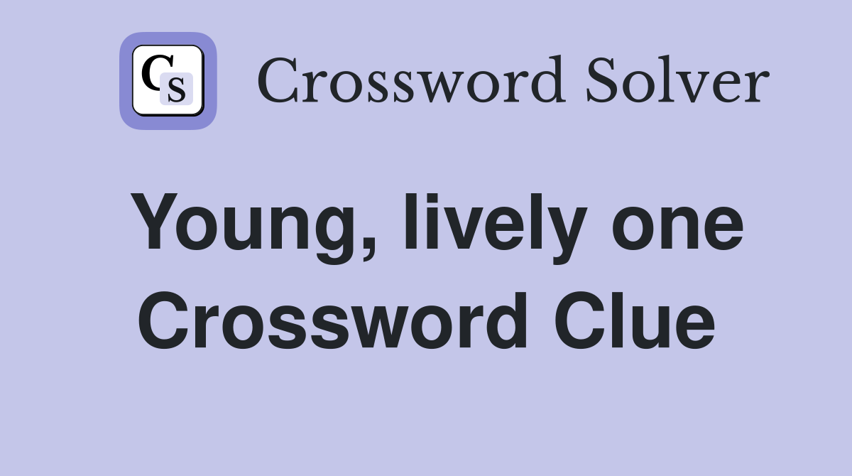 Young, lively one Crossword Clue