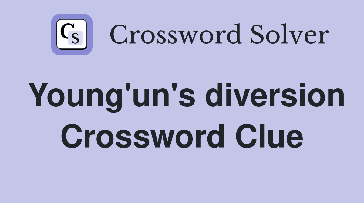 Young'un's diversion Crossword Clue