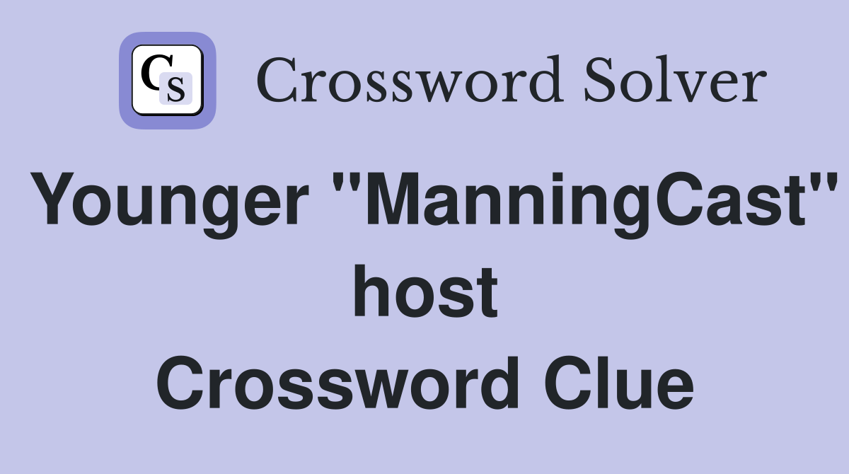 Younger "ManningCast" host Crossword Clue