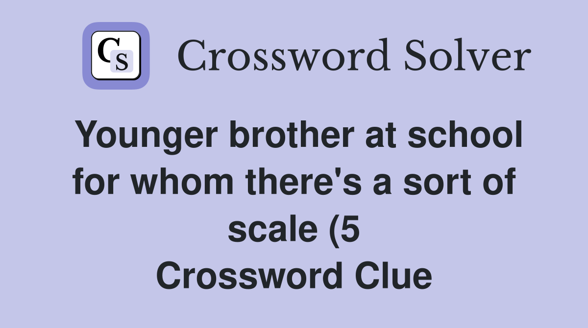 Younger brother at school for whom there #39 s a sort of scale (5 Younger brother at school for whom there #39 s a sort of scale (5
