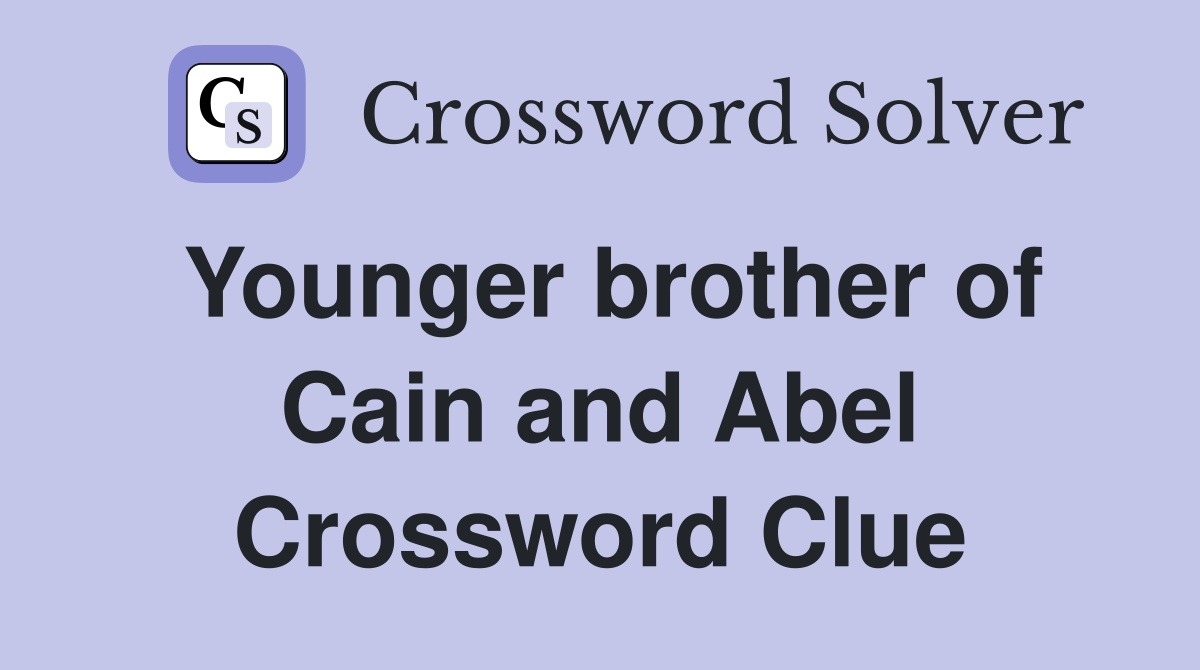 Younger brother of Cain and Abel Crossword Clue