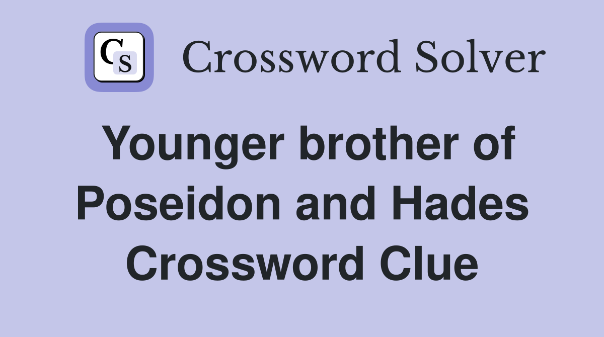 Younger brother of Poseidon and Hades Crossword Clue