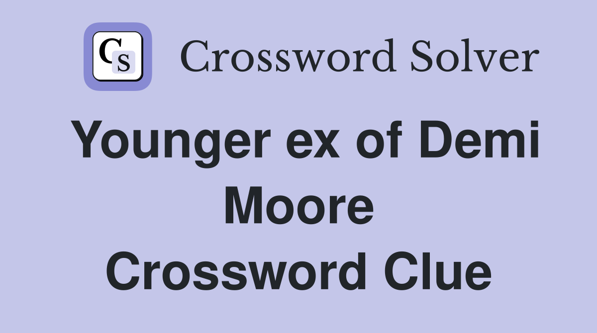 Younger ex of Demi Moore Crossword Clue