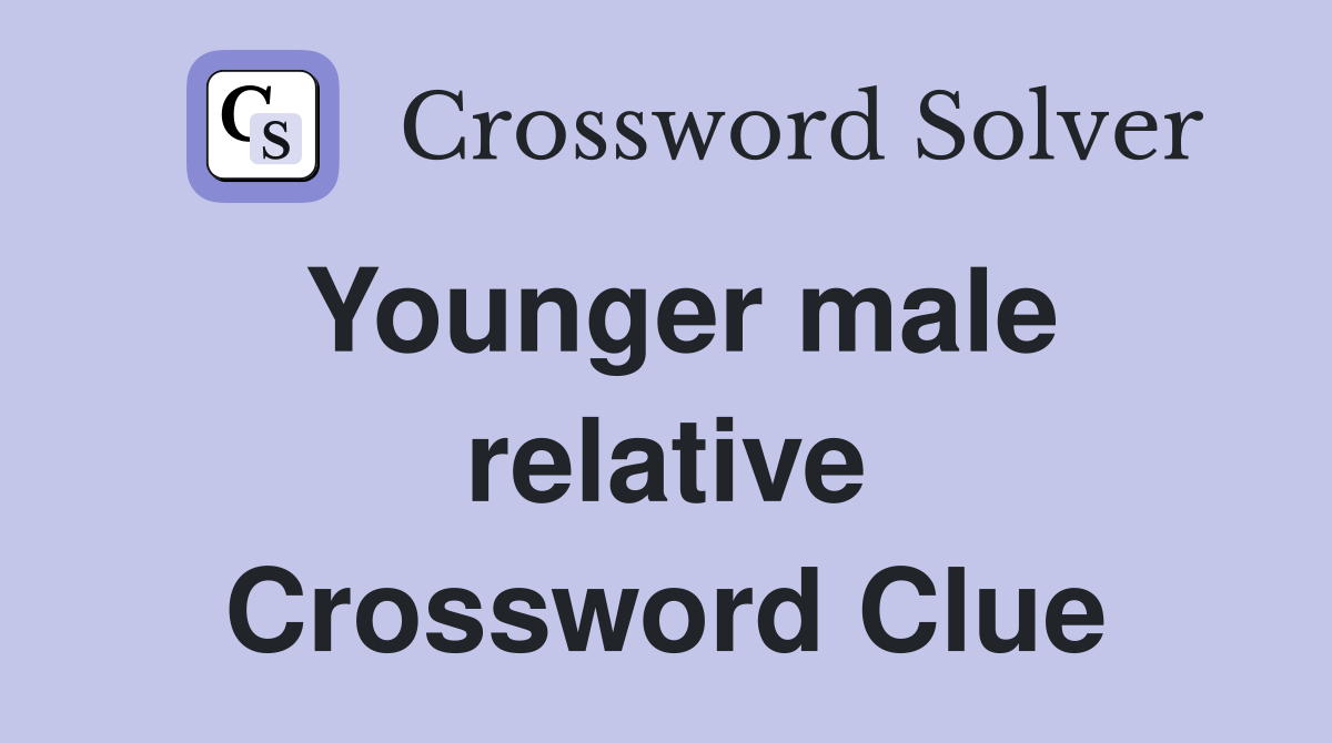 Younger male relative Crossword Clue