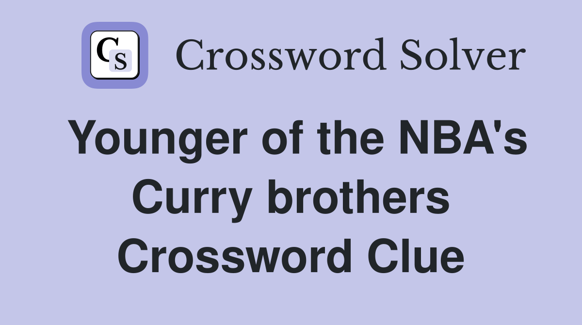 Younger of the NBA's Curry brothers Crossword Clue