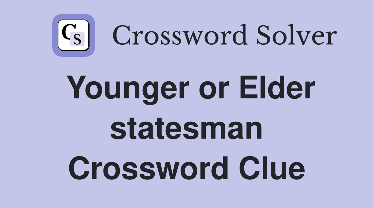 Younger or Elder statesman Crossword Clue