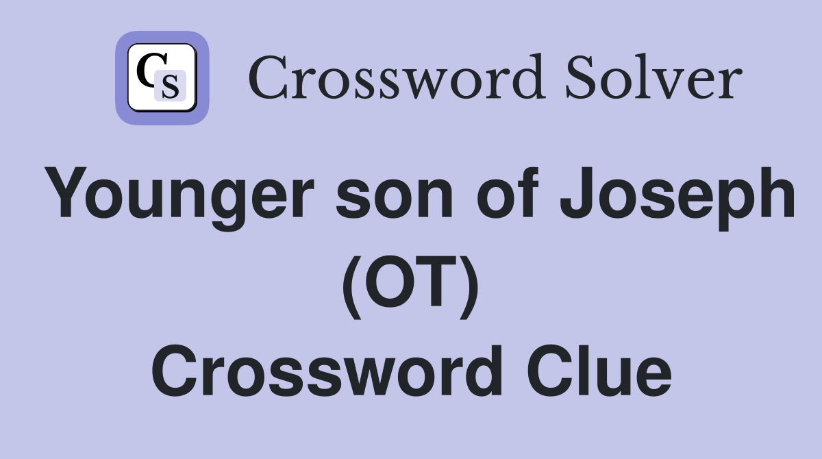 Younger son of Joseph (OT) Crossword Clue