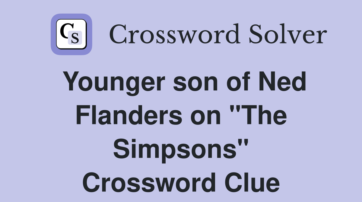 Younger son of Ned Flanders on "The Simpsons" Crossword Clue