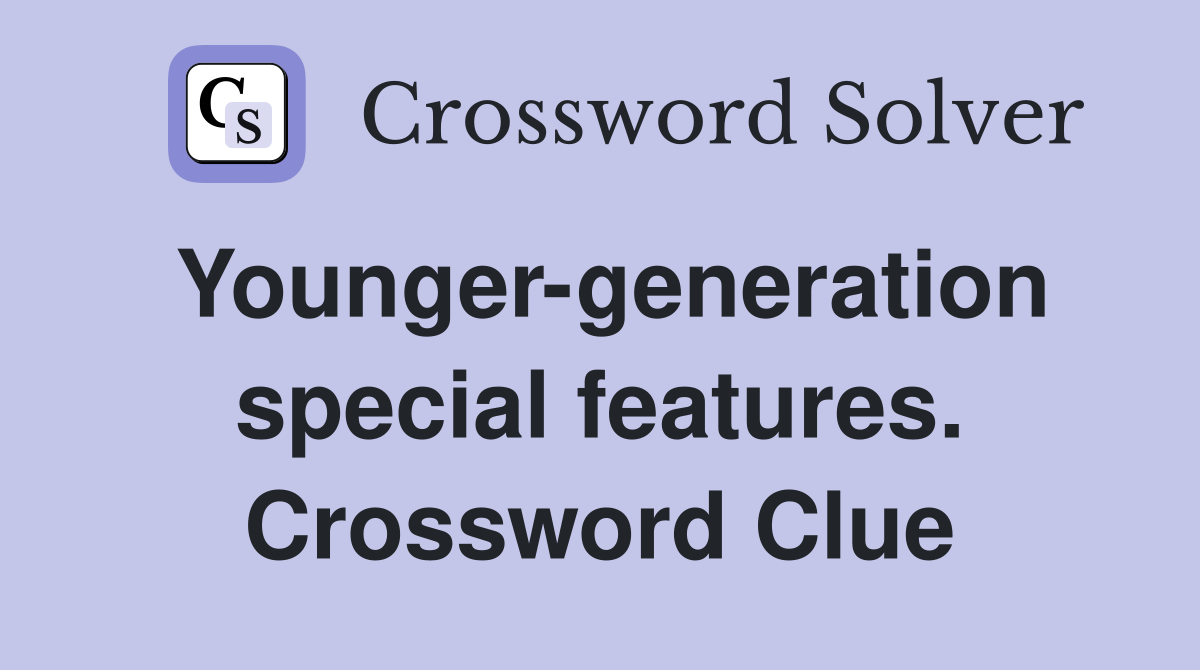 Younger-generation special features. Crossword Clue
