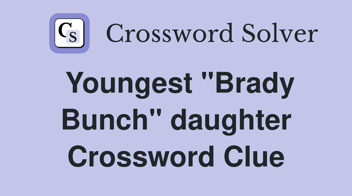Youngest "Brady Bunch" daughter Crossword Clue