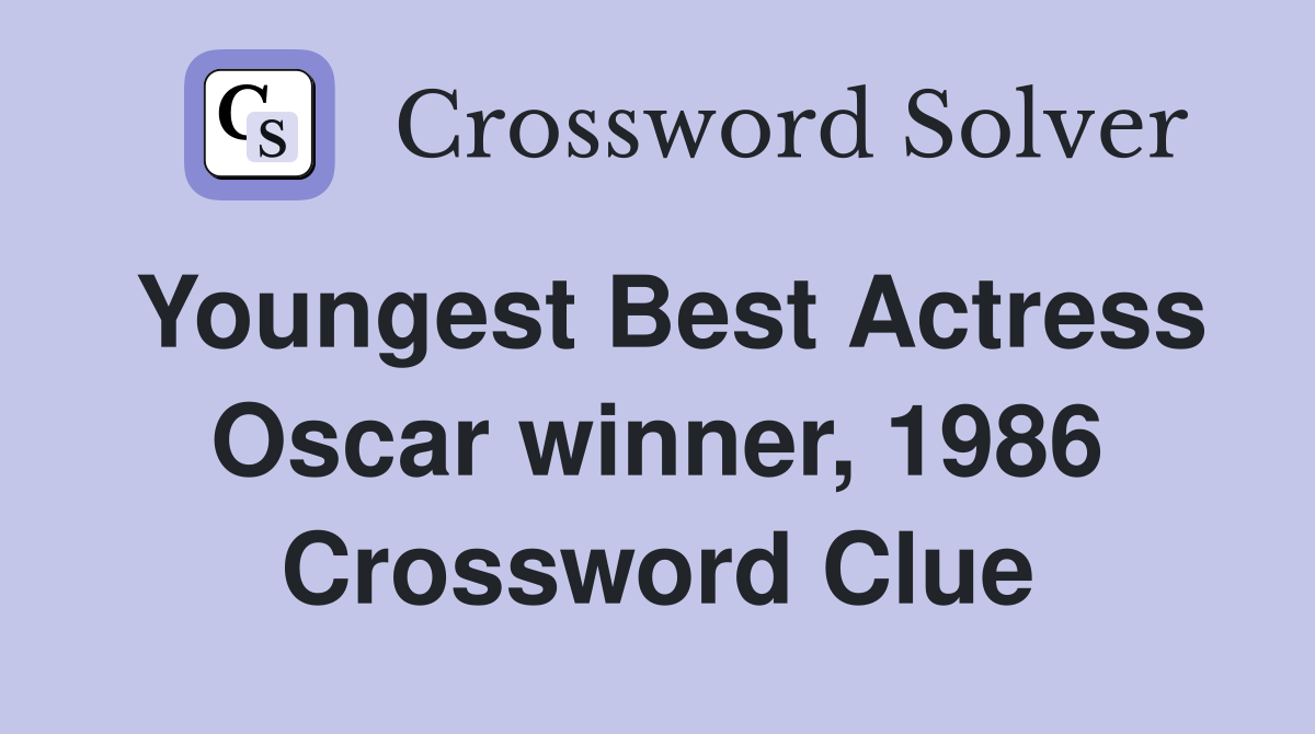 Youngest Best Actress Oscar winner, 1986 Crossword Clue