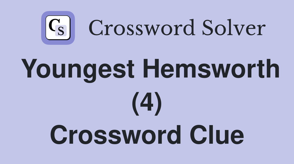 Youngest Hemsworth (4) Crossword Clue