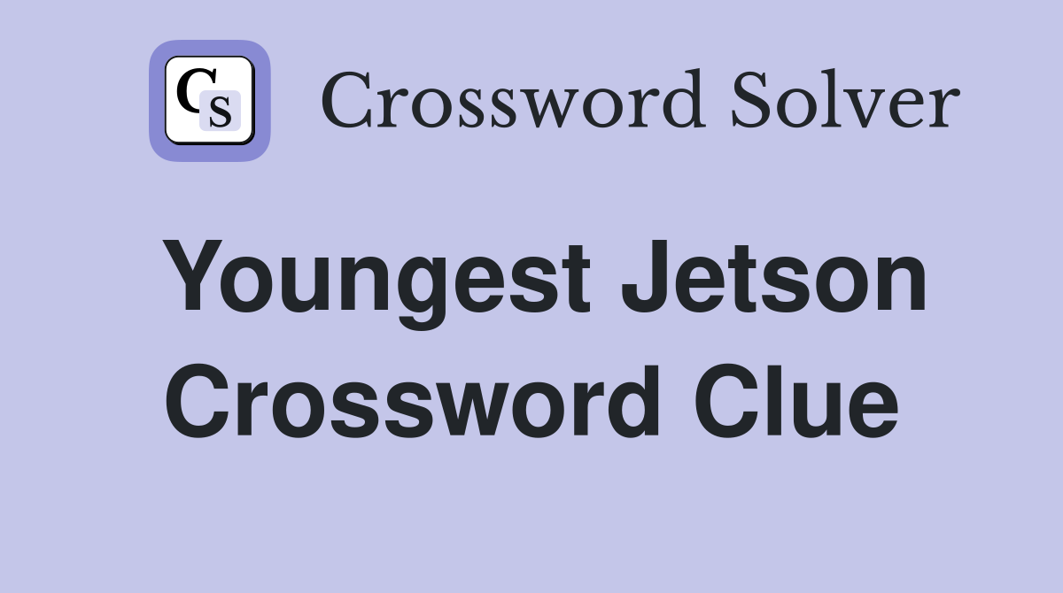 Youngest Jetson Crossword Clue