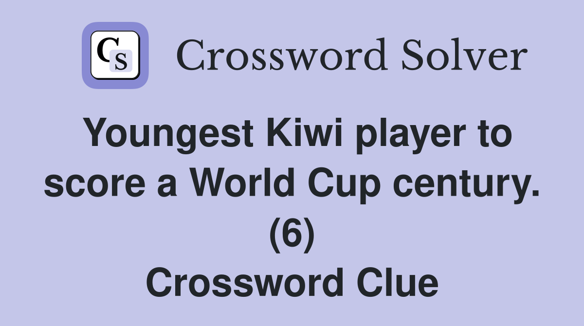 Youngest Kiwi player to score a World Cup century. (6) Crossword Clue