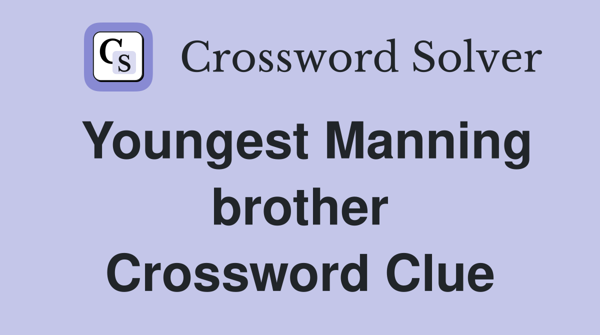 Youngest Manning brother Crossword Clue