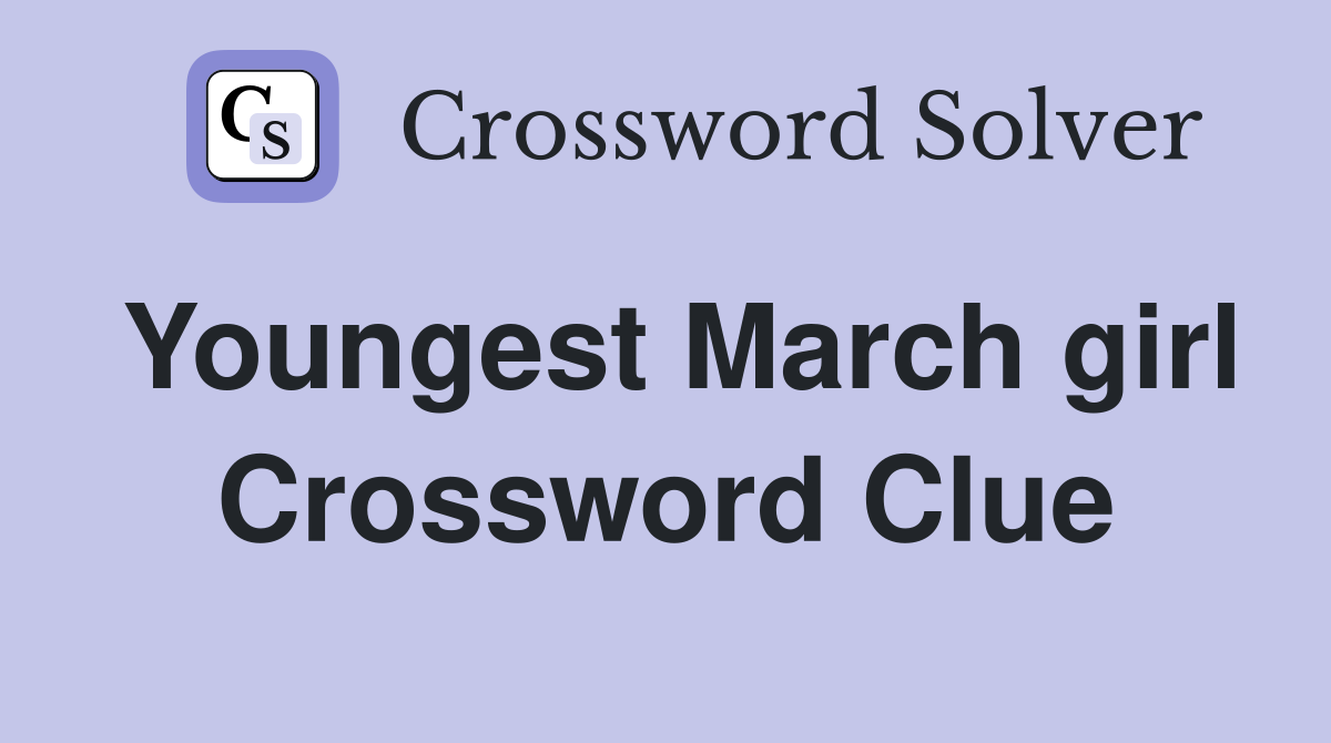 Youngest March girl Crossword Clue