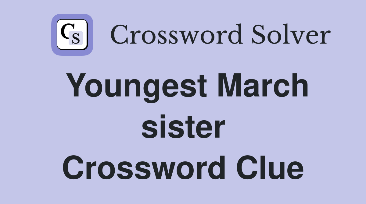 Youngest March sister Crossword Clue