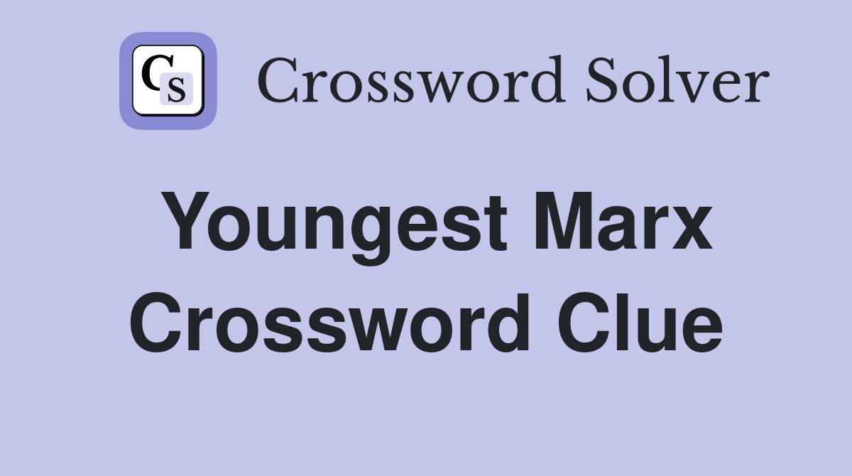 Youngest Marx Crossword Clue