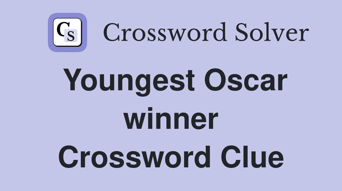 Youngest Oscar winner Crossword Clue
