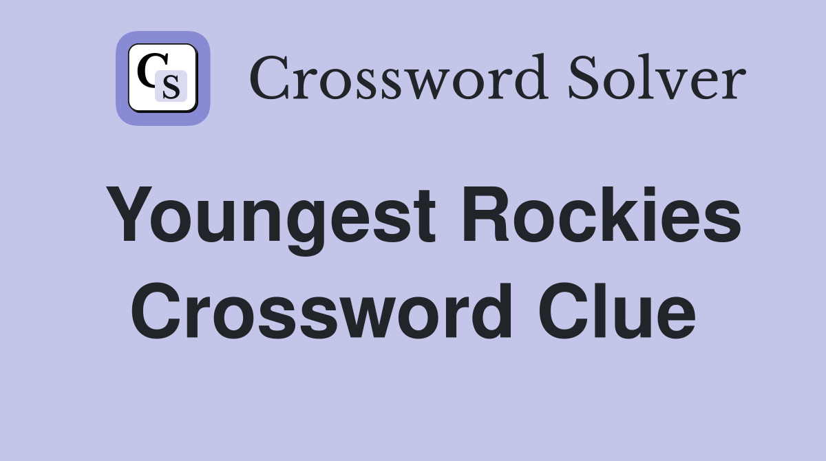Youngest Rockies Crossword Clue