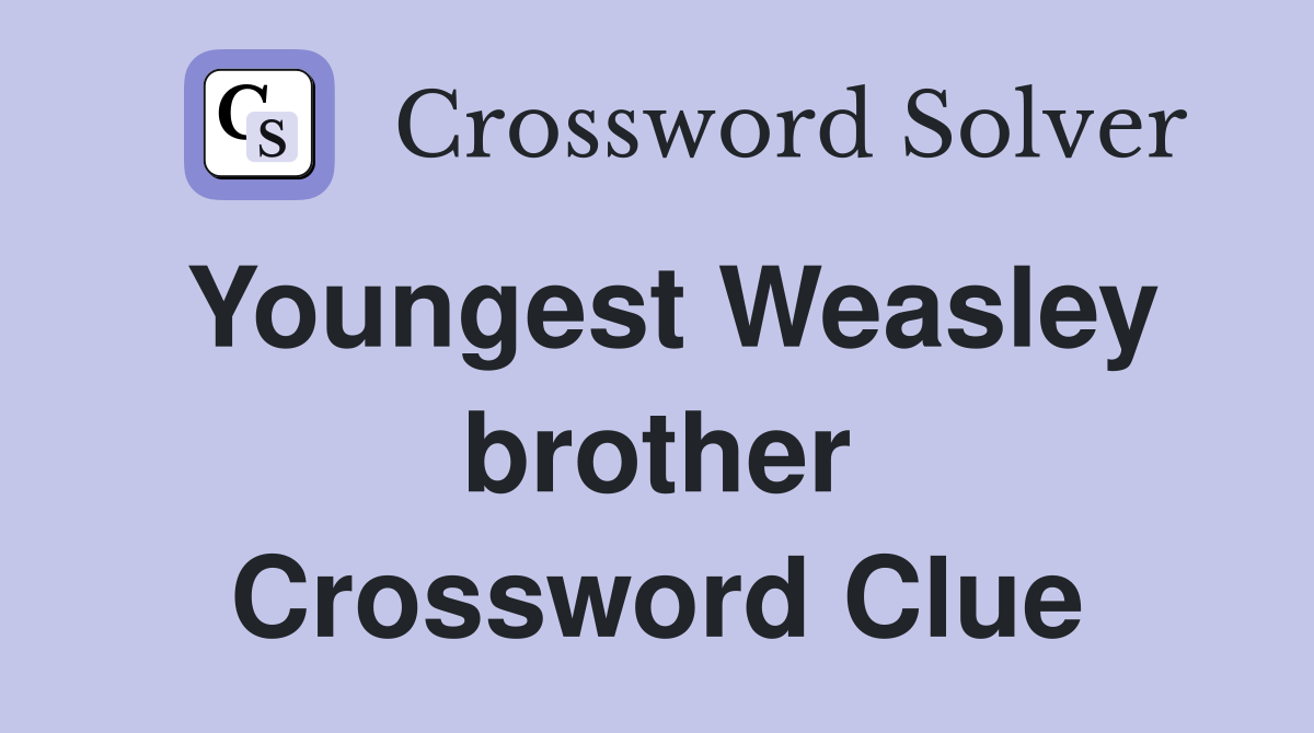 Youngest Weasley brother Crossword Clue