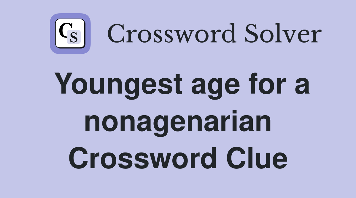 Youngest age for a nonagenarian Crossword Clue