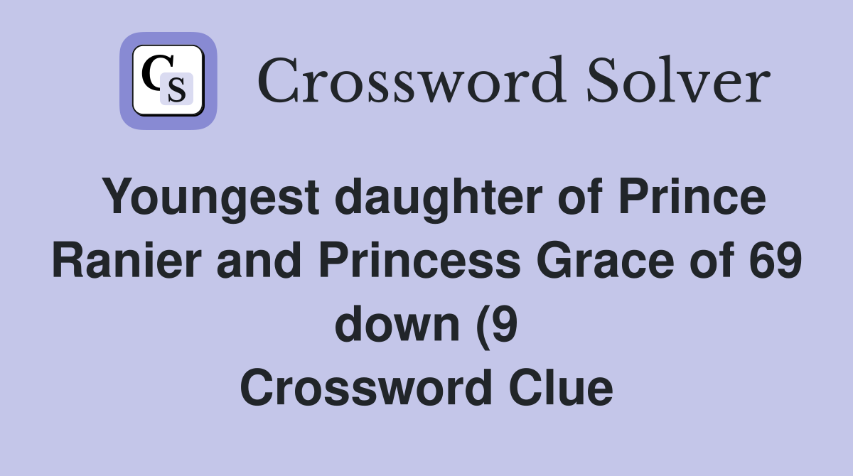 Youngest daughter of Prince Ranier and Princess Grace of 69 down (9 Youngest daughter of Prince Ranier and Princess Grace of 69 down (9
