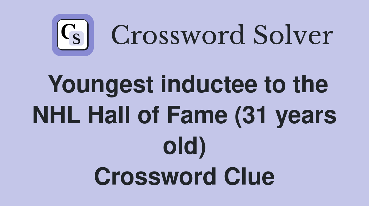 Youngest inductee to the NHL Hall of Fame (31 years old) Crossword Clue