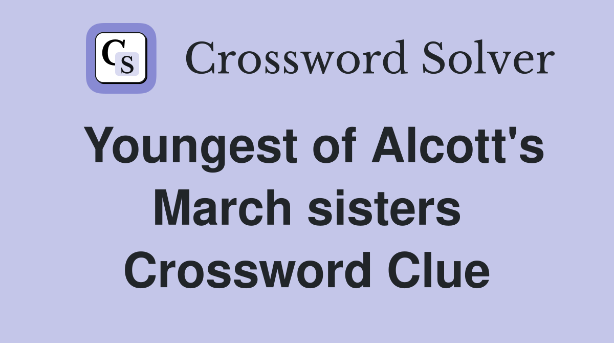 Youngest of Alcott's March sisters Crossword Clue