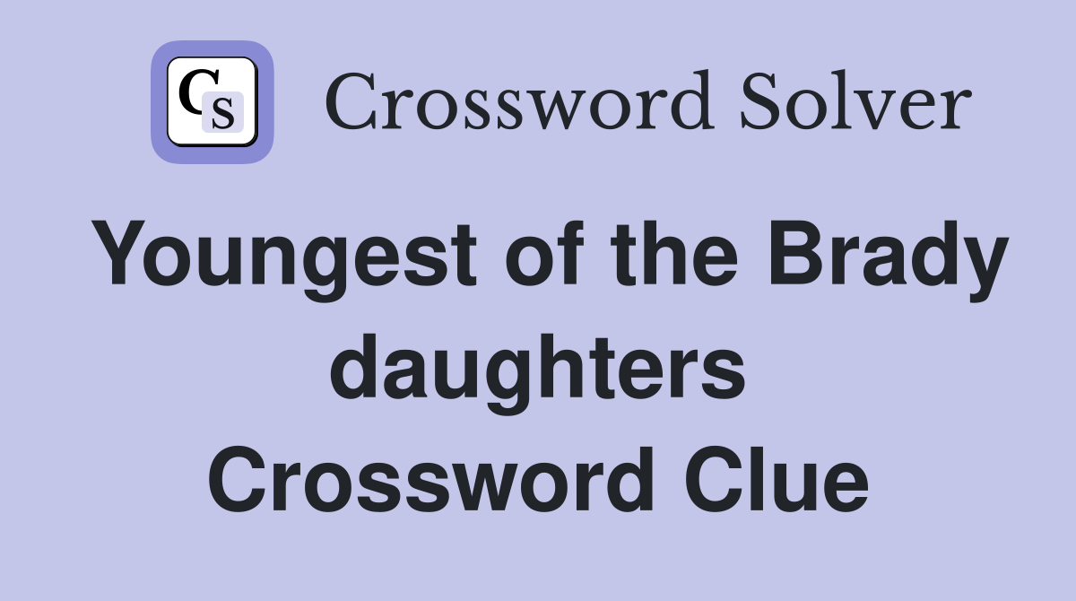 Youngest of the Brady daughters Crossword Clue