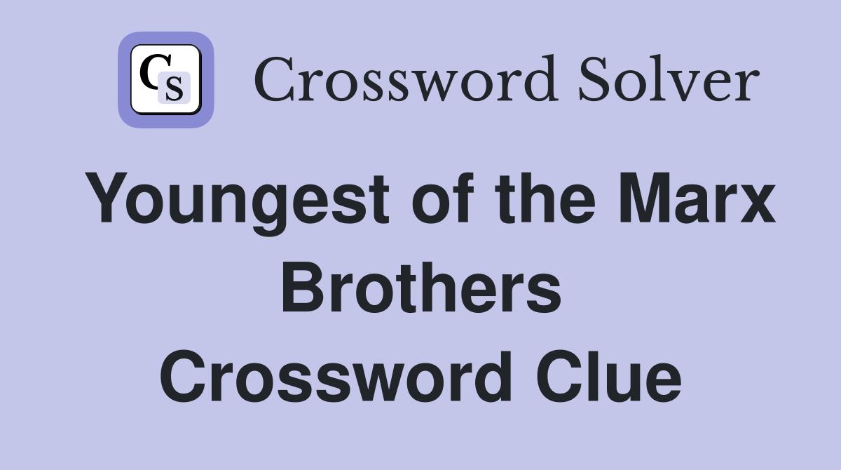 Youngest of the Marx Brothers Crossword Clue