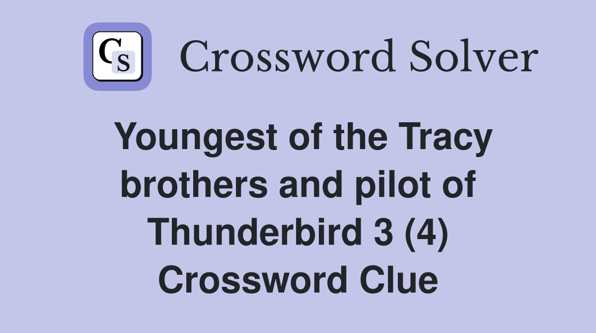 Youngest of the Tracy brothers and pilot of Thunderbird 3 (4) Crossword Clue