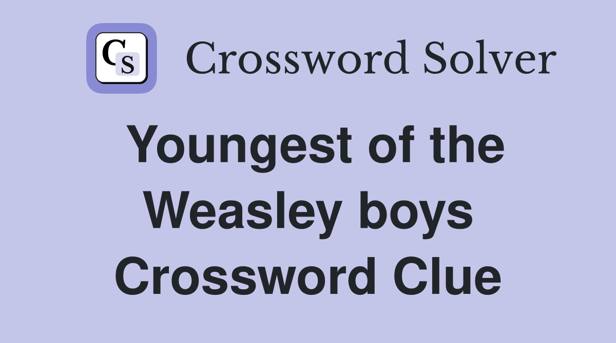Youngest of the Weasley boys Crossword Clue