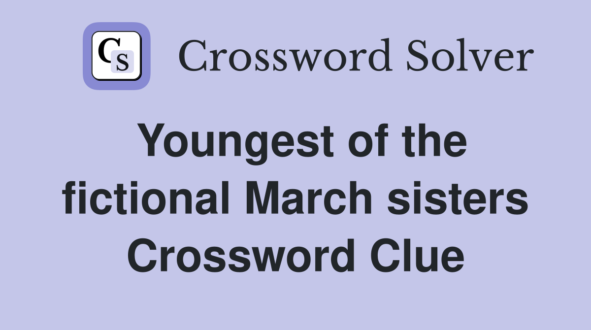 Youngest of the fictional March sisters Crossword Clue