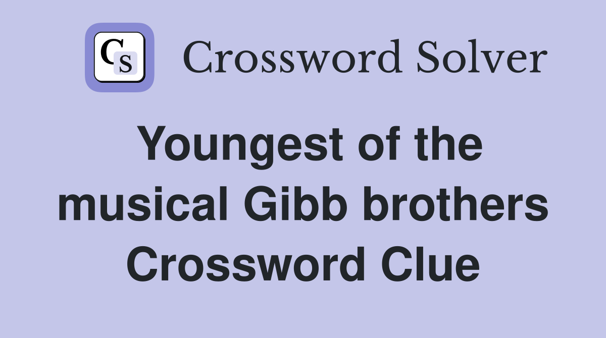 Youngest of the musical Gibb brothers Crossword Clue
