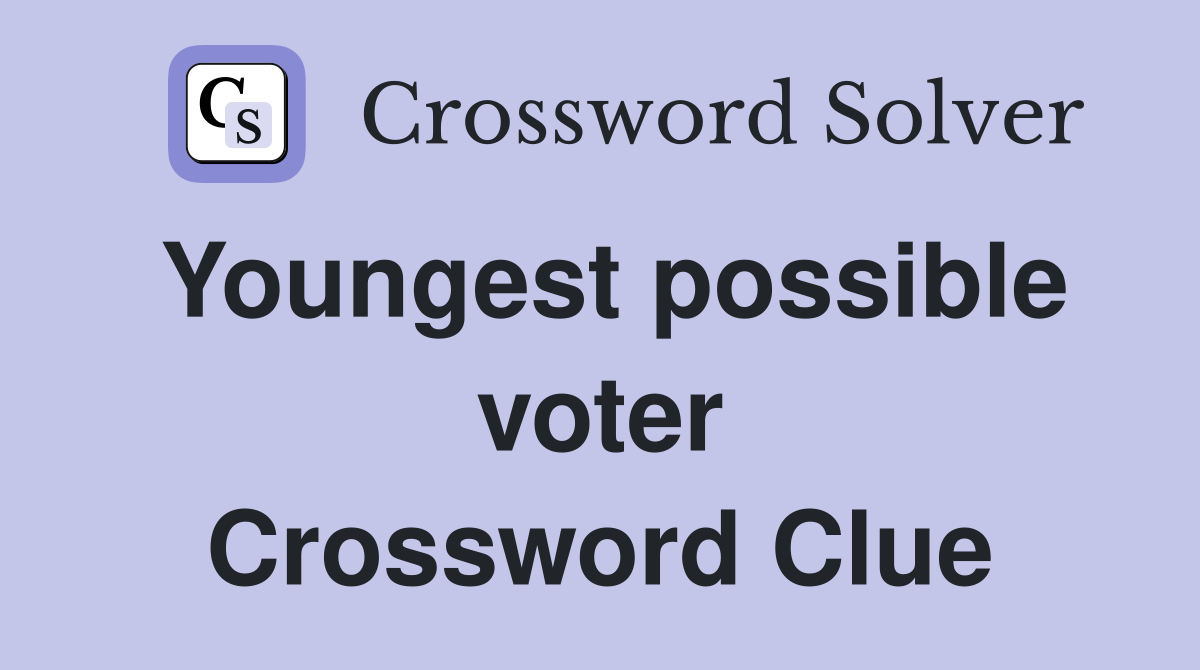 Youngest possible voter Crossword Clue