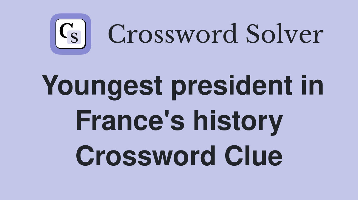 Youngest president in France's history Crossword Clue