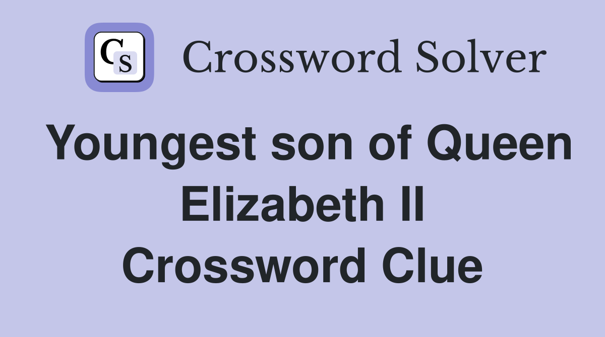 Youngest son of Queen Elizabeth II Crossword Clue