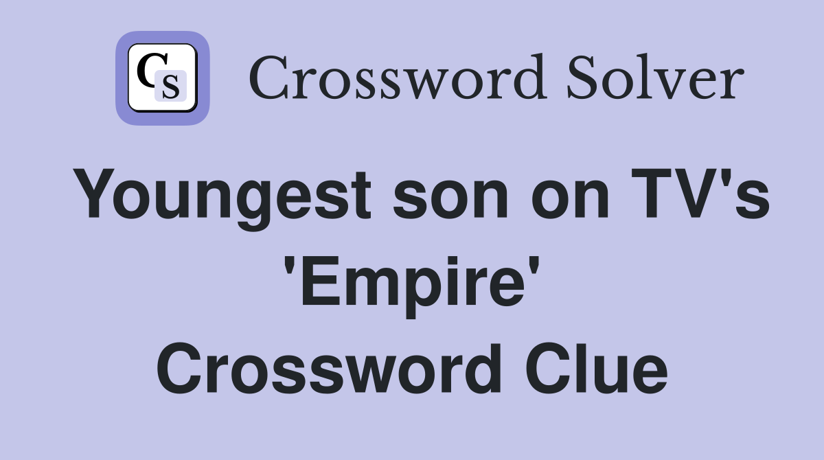Youngest son on TV's 'Empire' Crossword Clue