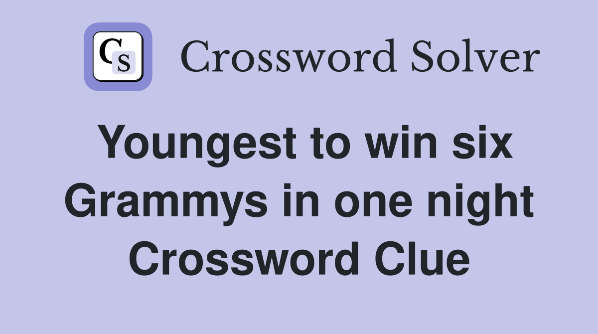 Youngest to win six Grammys in one night Crossword Clue