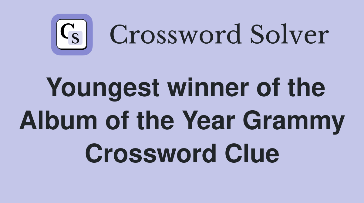 Youngest winner of the Album of the Year Grammy Crossword Clue