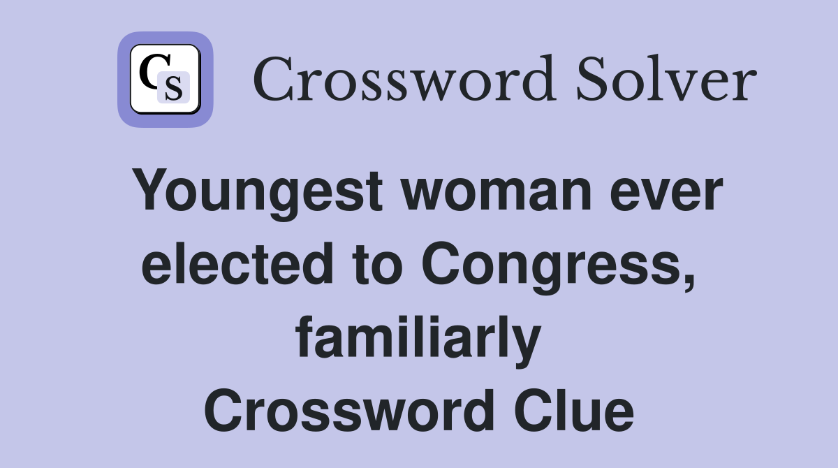 Youngest woman ever elected to Congress, familiarly Crossword Clue
