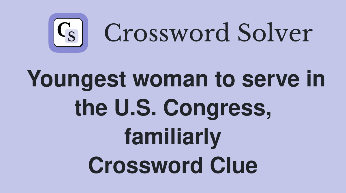 Youngest woman to serve in the U.S. Congress, familiarly Crossword Clue