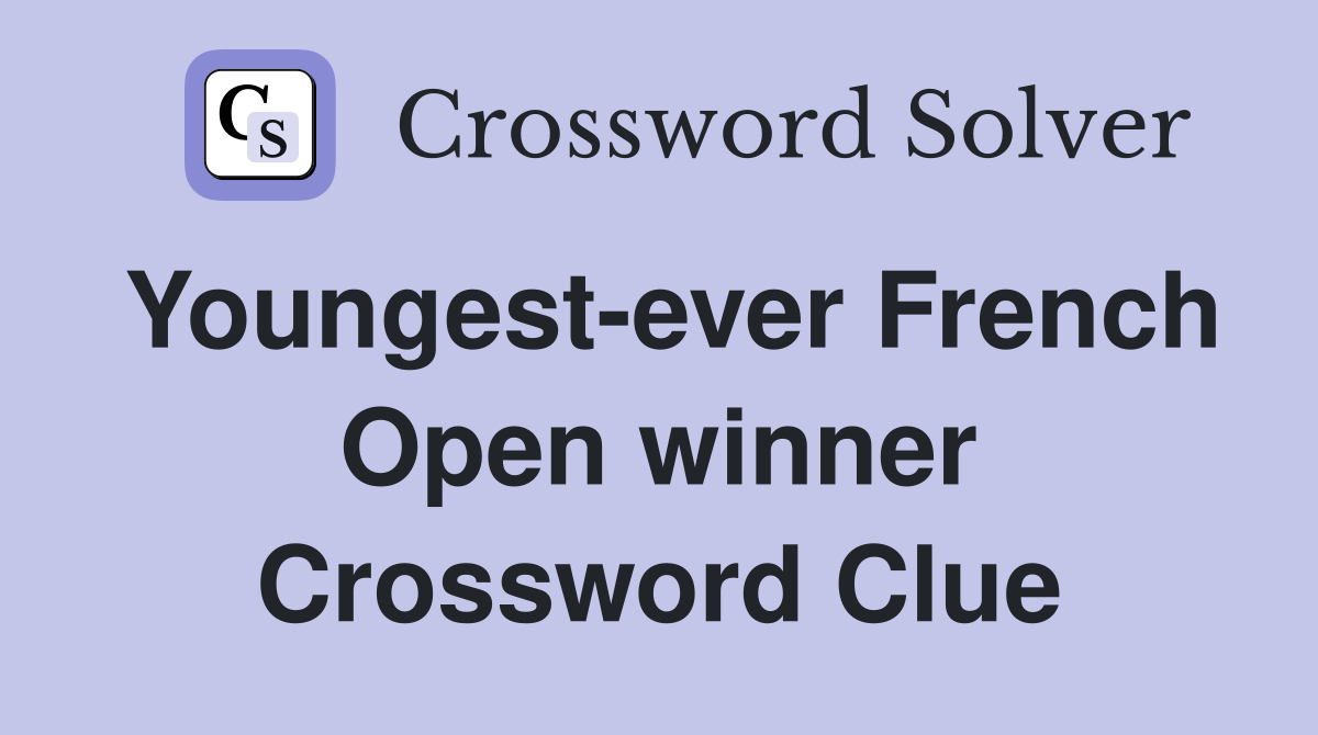 Youngest-ever French Open winner Crossword Clue