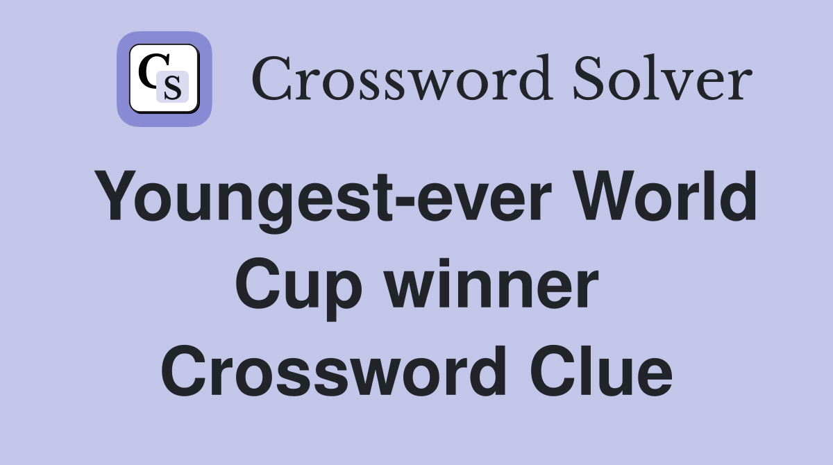 Youngest-ever World Cup winner Crossword Clue