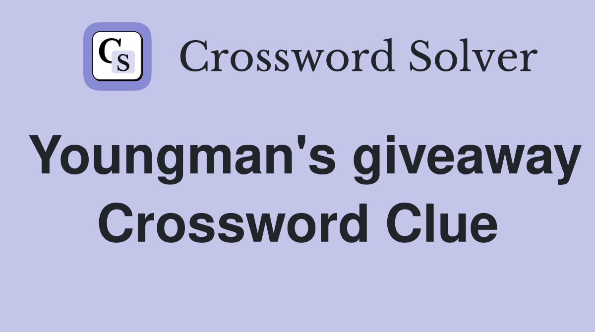 Youngman's giveaway Crossword Clue