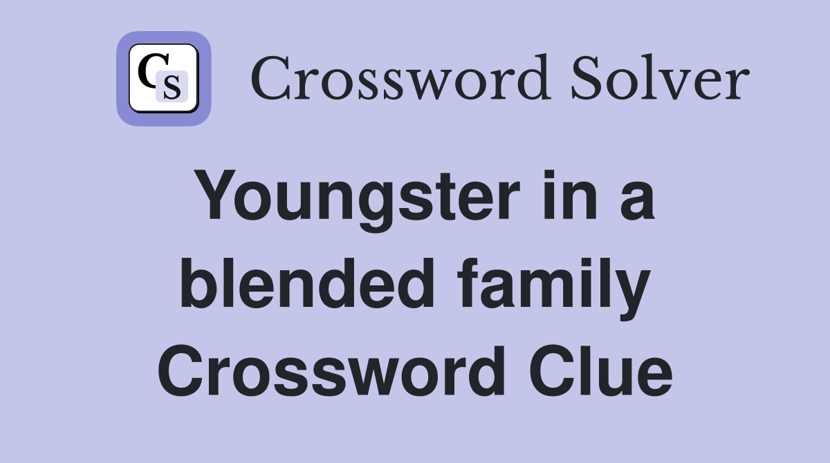 Youngster in a blended family Crossword Clue