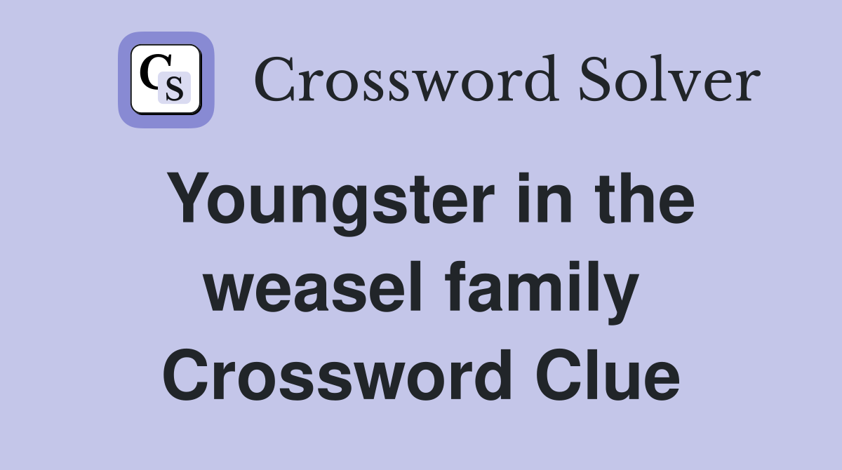 Youngster in the weasel family Crossword Clue