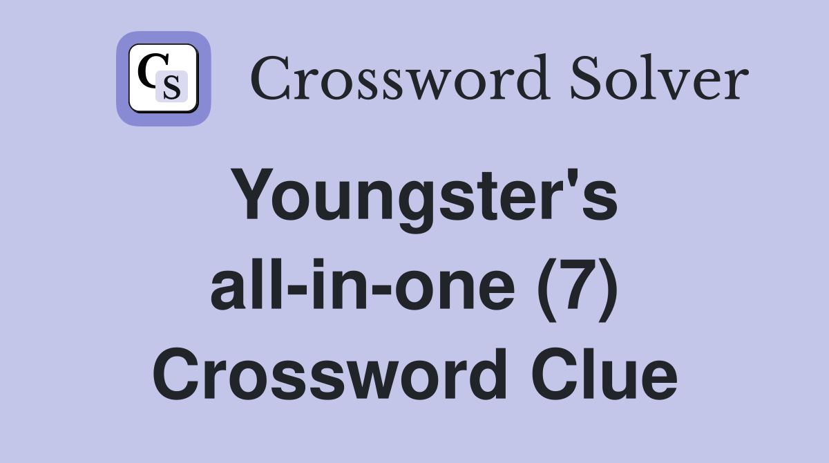 Youngster's all-in-one (7) Crossword Clue