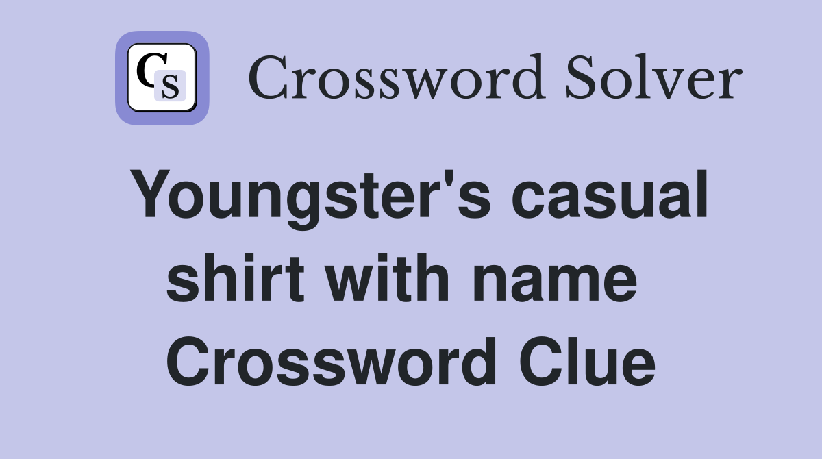 Youngster's casual shirt with name  Crossword Clue